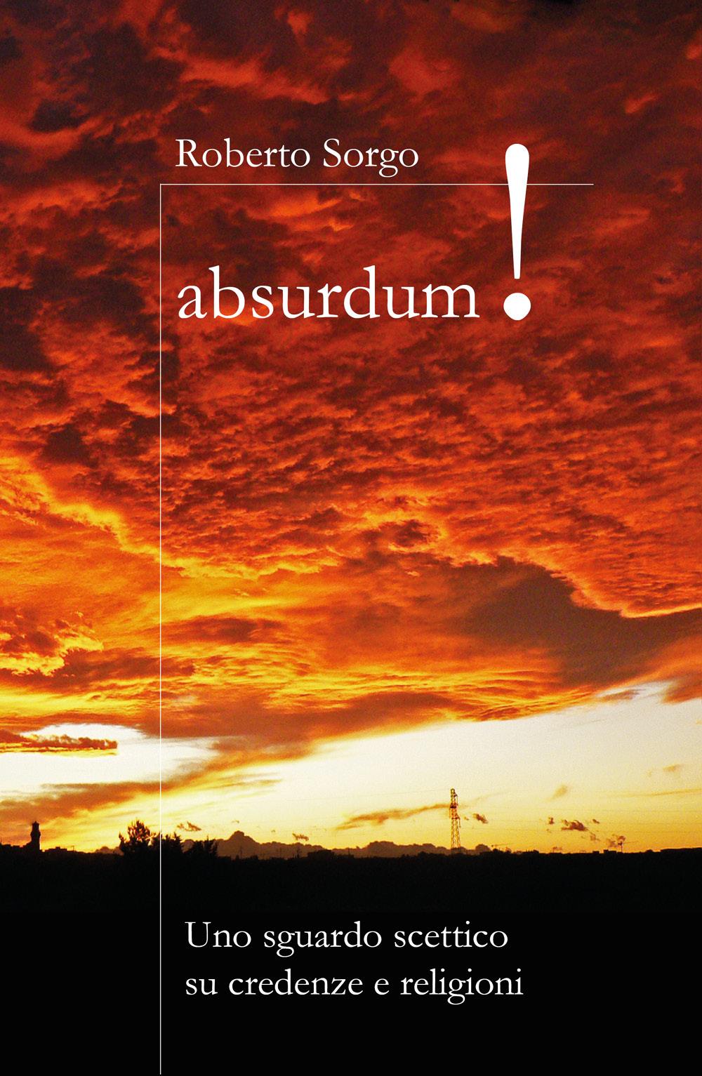 Absurdum - Uno sguardo scettico su credenze e religioni