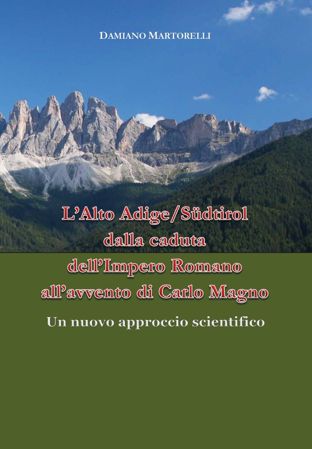 L’Alto Adige/Südtirol dalla caduta dell’Impero Romano all’avvento di Carlo Magno (V-VIII secolo). Un nuovo approccio scientifico
