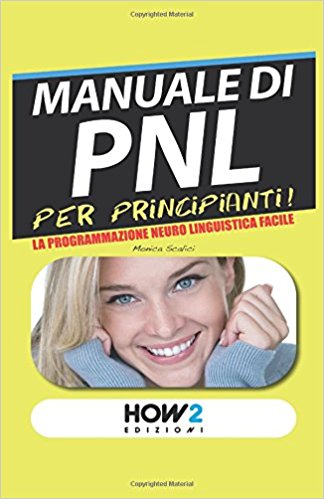 Manuale di PNL per principianti! La programmazione neuro linguistica facile