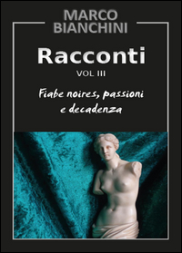 Racconti Vol.3 - Fiabe noir, passioni e decadenza