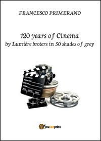 120 years of Cinema by lumière broters in 50 shades of grey