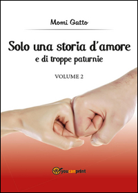 Solo una storia d'amore e di troppe paturnie Vol.2