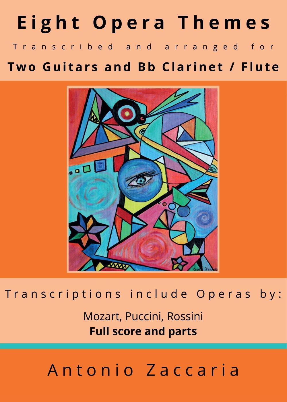 Eight opera themes transcribed and arranged for two guitars and Bb clarinet / flute