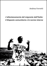 L'allontanamento del migrante dall'Italia: il disposto comunitario e le norme interne