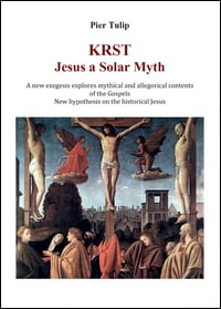 KRST - Jesus a Solar Myth: A new exegesis explores mythical and allegorical contents of the Gospels