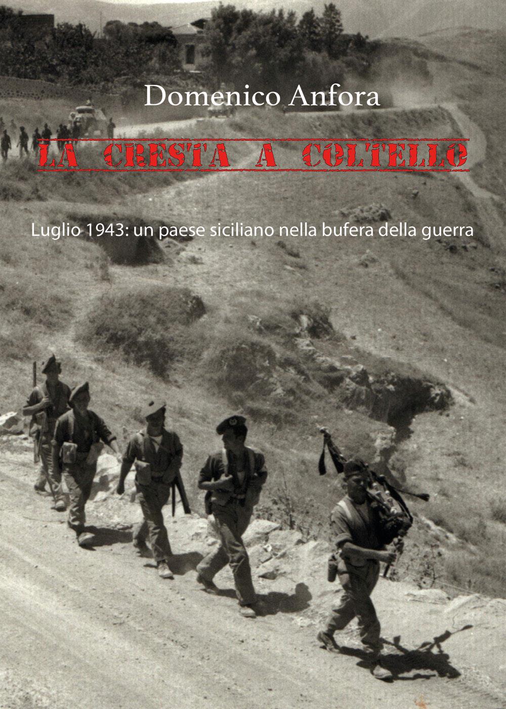 La cresta a coltello - Luglio 1943: un paese siciliano nella bufera della guerra