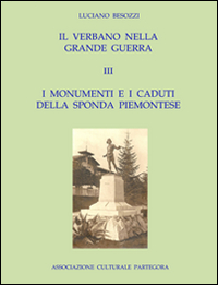 Il Verbano nella grande guerra. I caduti e i monumenti Vol.3