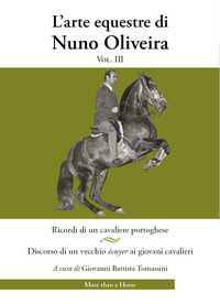 L’arte equestre di Nuno Oliveira Vol III a cura di Giovanni Battista Tomassini