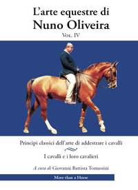 L’arte equestre di Nuno Oliveira Vol IV a cura di Giovanni Battista Tomassini