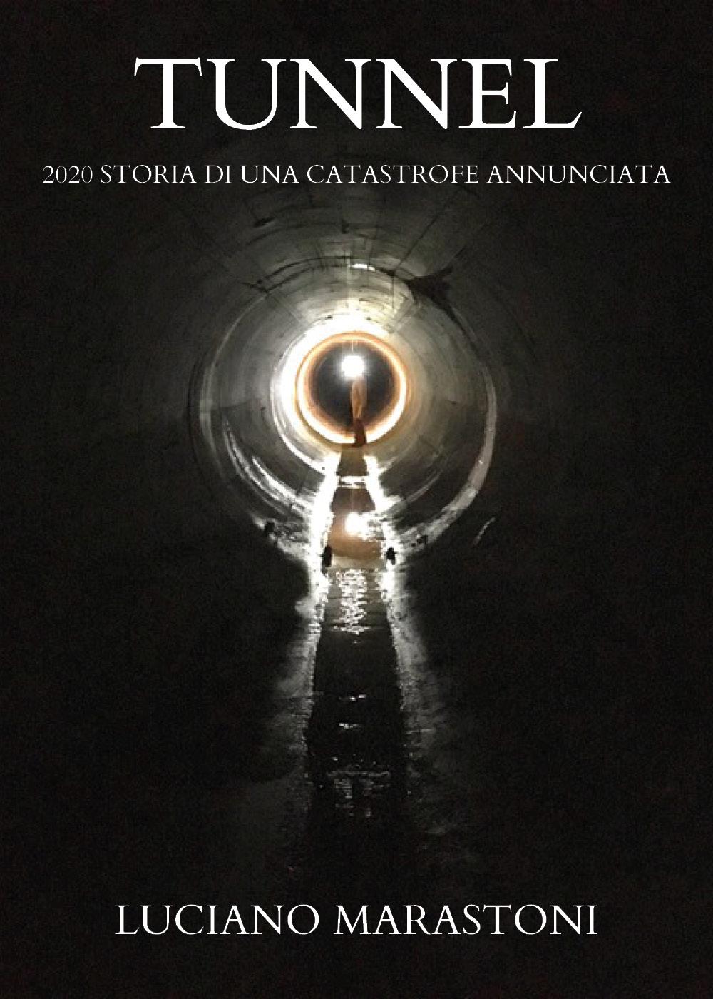 Tunnel - 2020 storia di una catastrofe annunciata