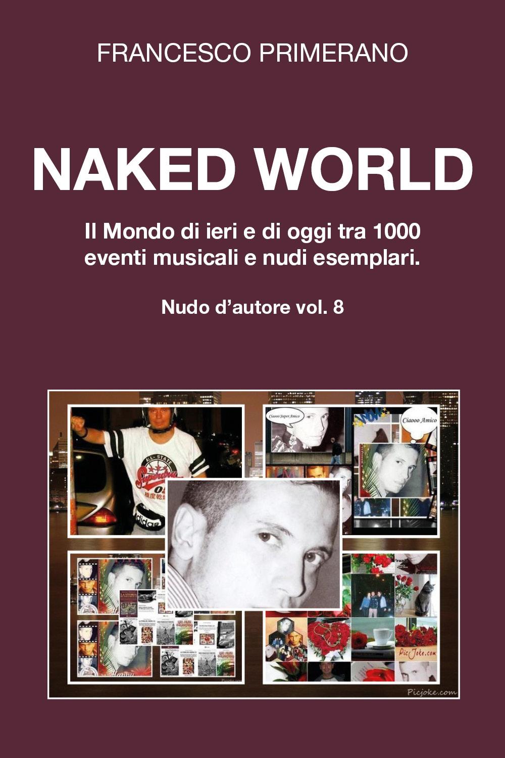 Naked World. Il Mondo di ieri e di oggi tra 1000 eventi musicali e nudi esemplari
