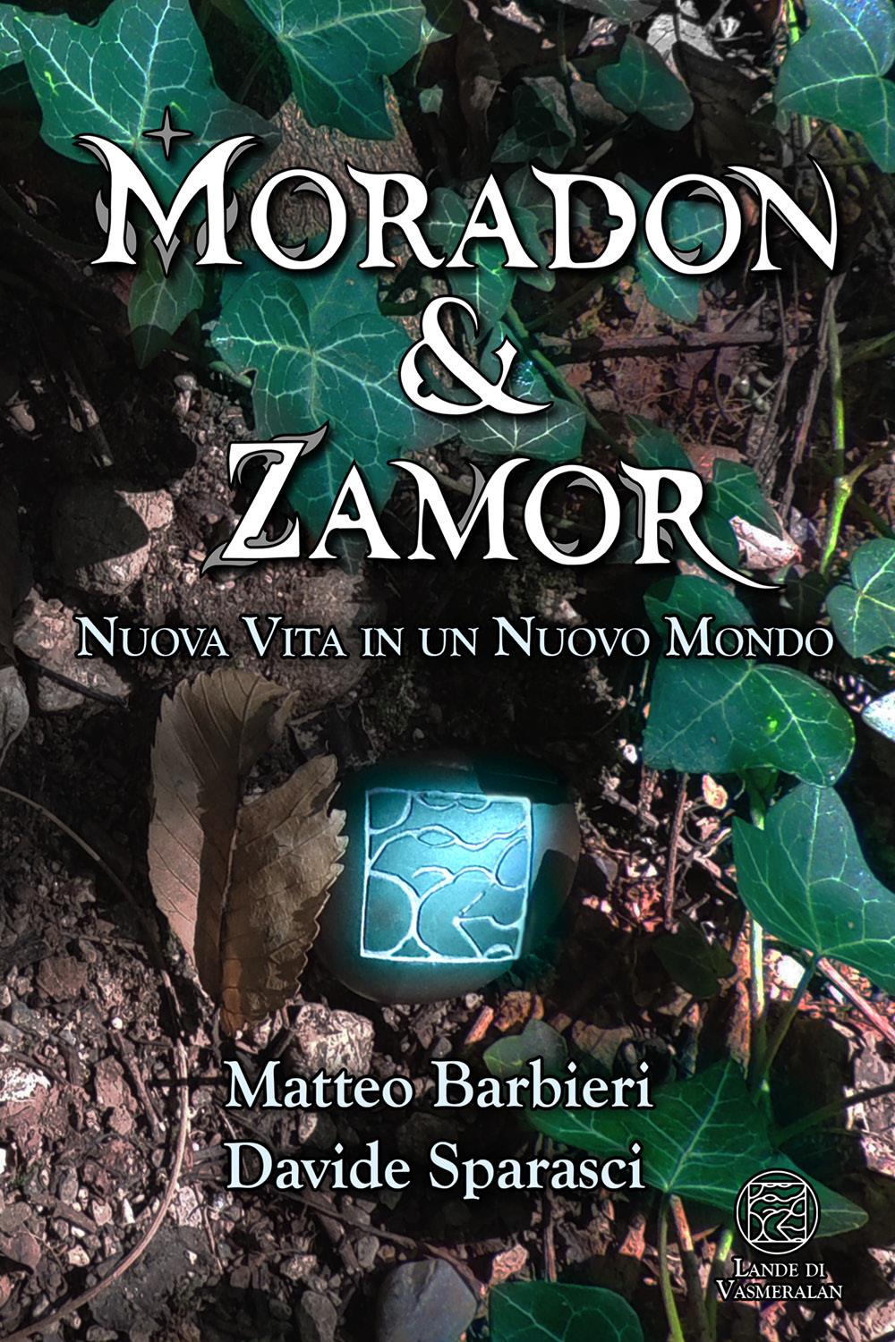 Moradon & Zamor. Nuova Vita in un Nuovo Mondo