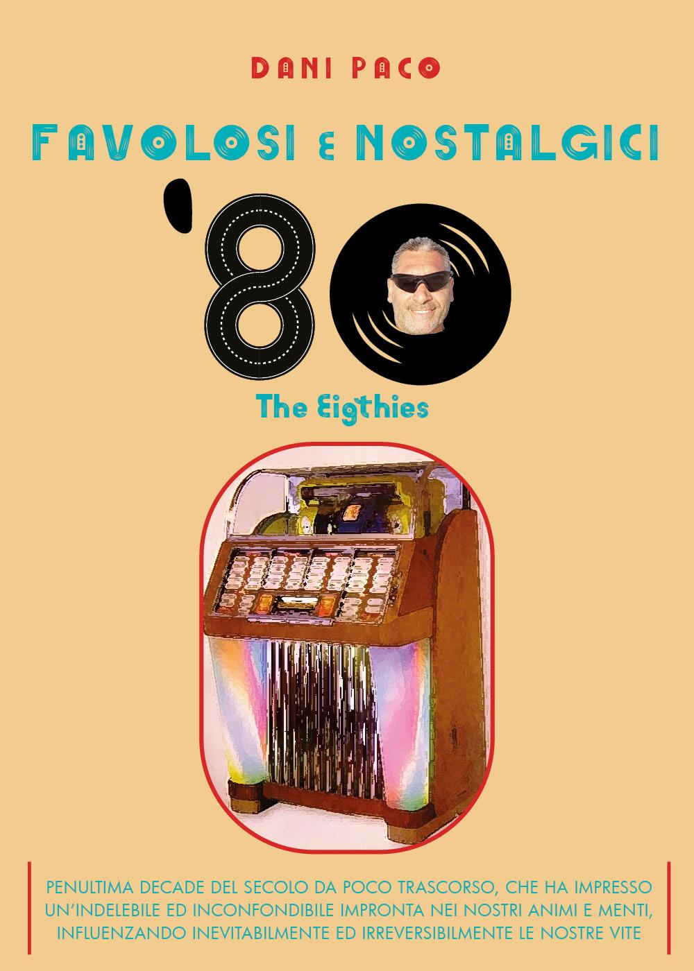 Favolosi e Nostalgici '80. The Eigthies