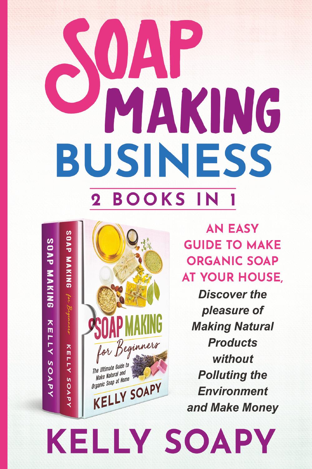 Soap Making Business (2 Books in 1)