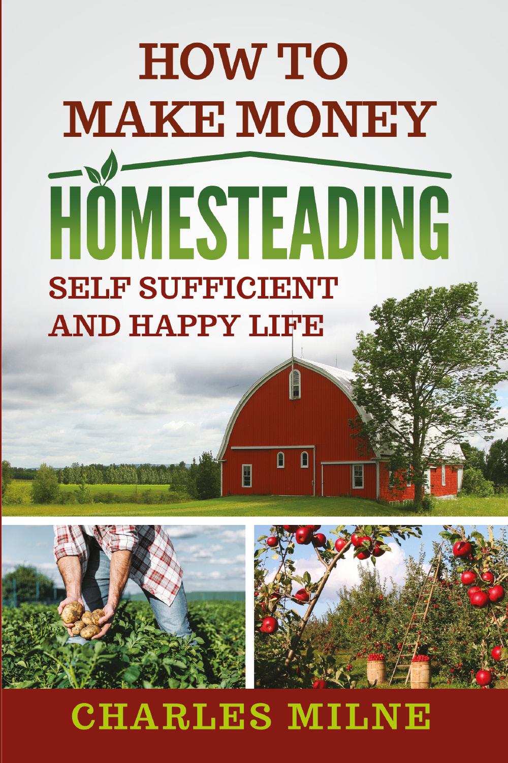 How to Make Money Homesteading. Self Sufficient and Happy Life