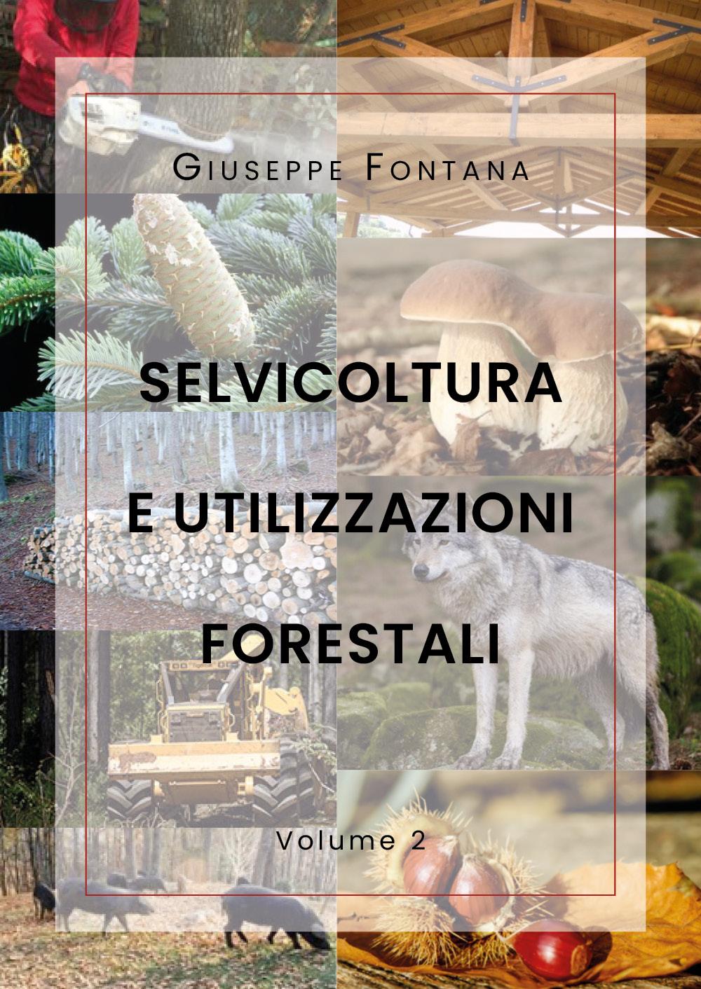 Sevicoltura e utilizzazioni forestali. Volume 2