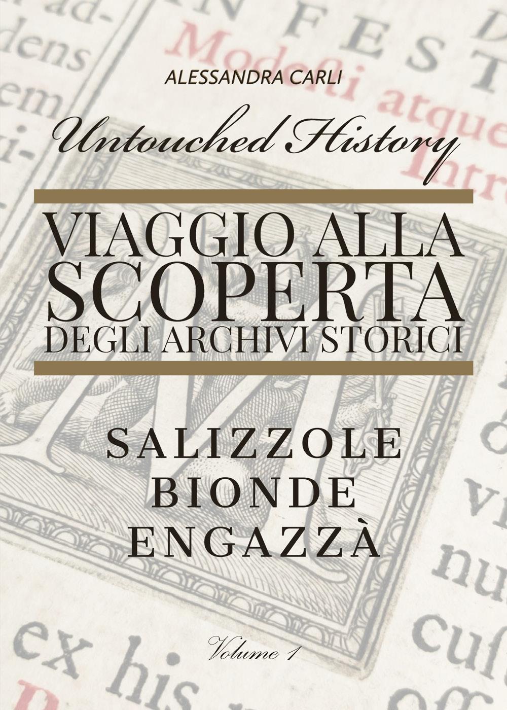Untouched History - Viaggio alla scoperta degli archivi storici. Salizzole, Bionde, Engazzà