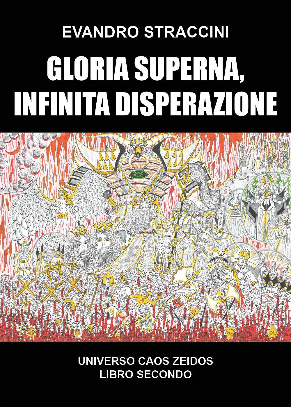 Gloria Superna, Infinita Disperazione - Universo Caos Zeidos libro secondo