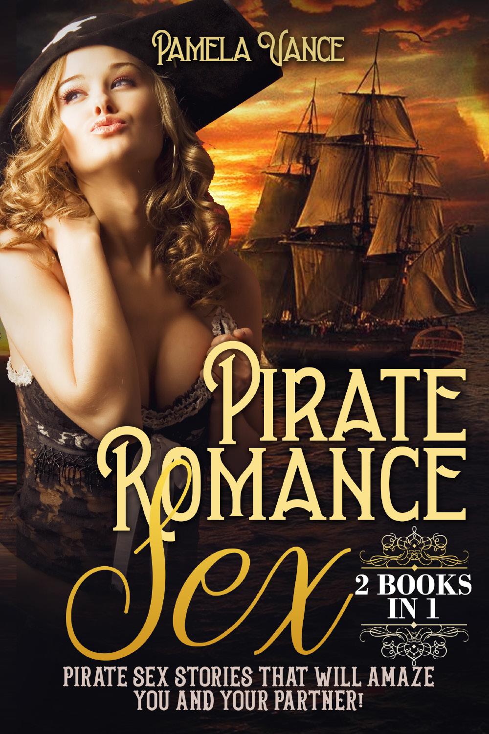 Pirate Romance Sex (2 Books in 1). Pirate sex stories that will amaze you and your partner!