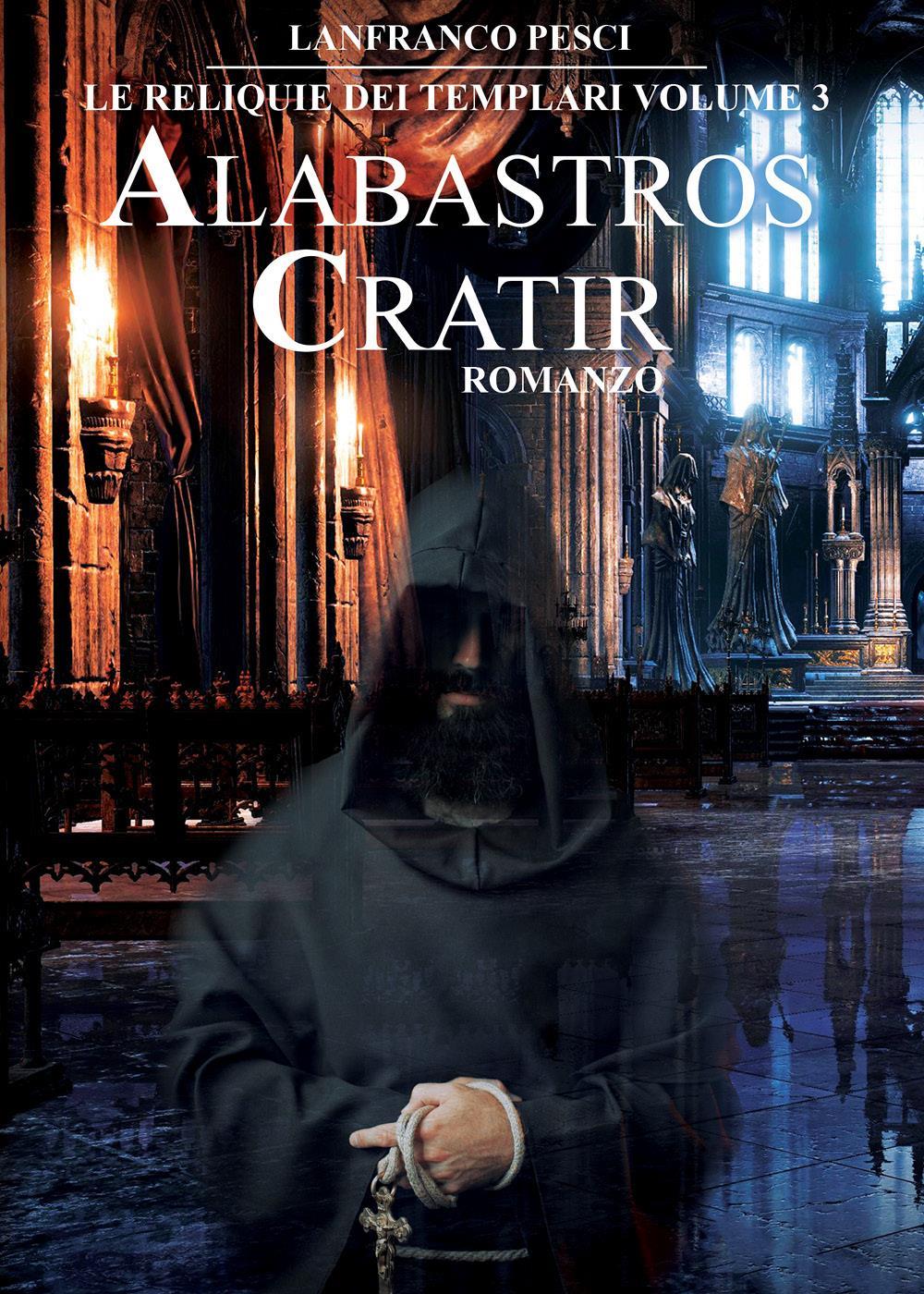 Le Reliquie dei Templari - Volume 3. Alabastros Cratir