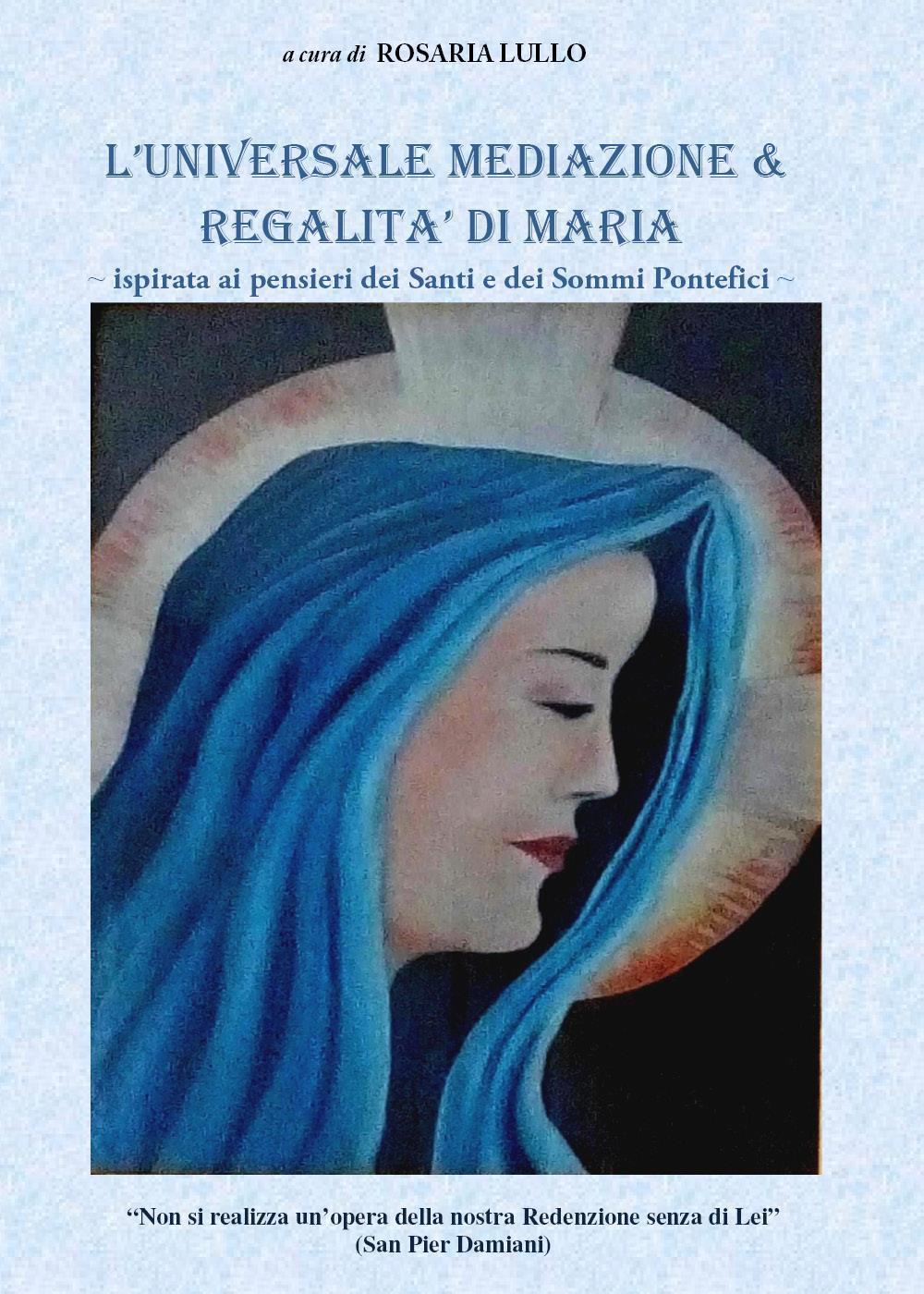 L'universale meditazione & regalità di Maria