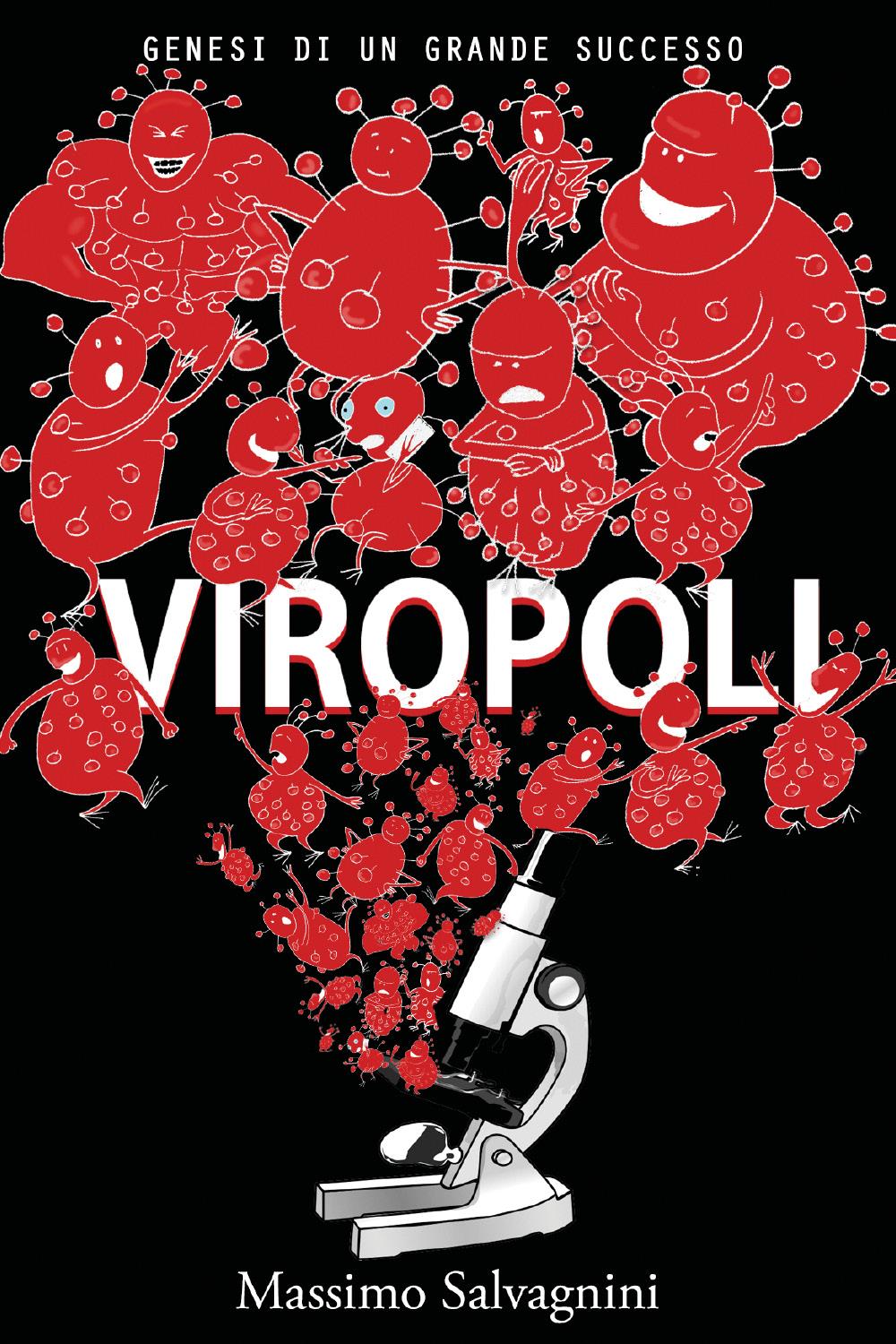 Viropoli. Genesi di un grande successo