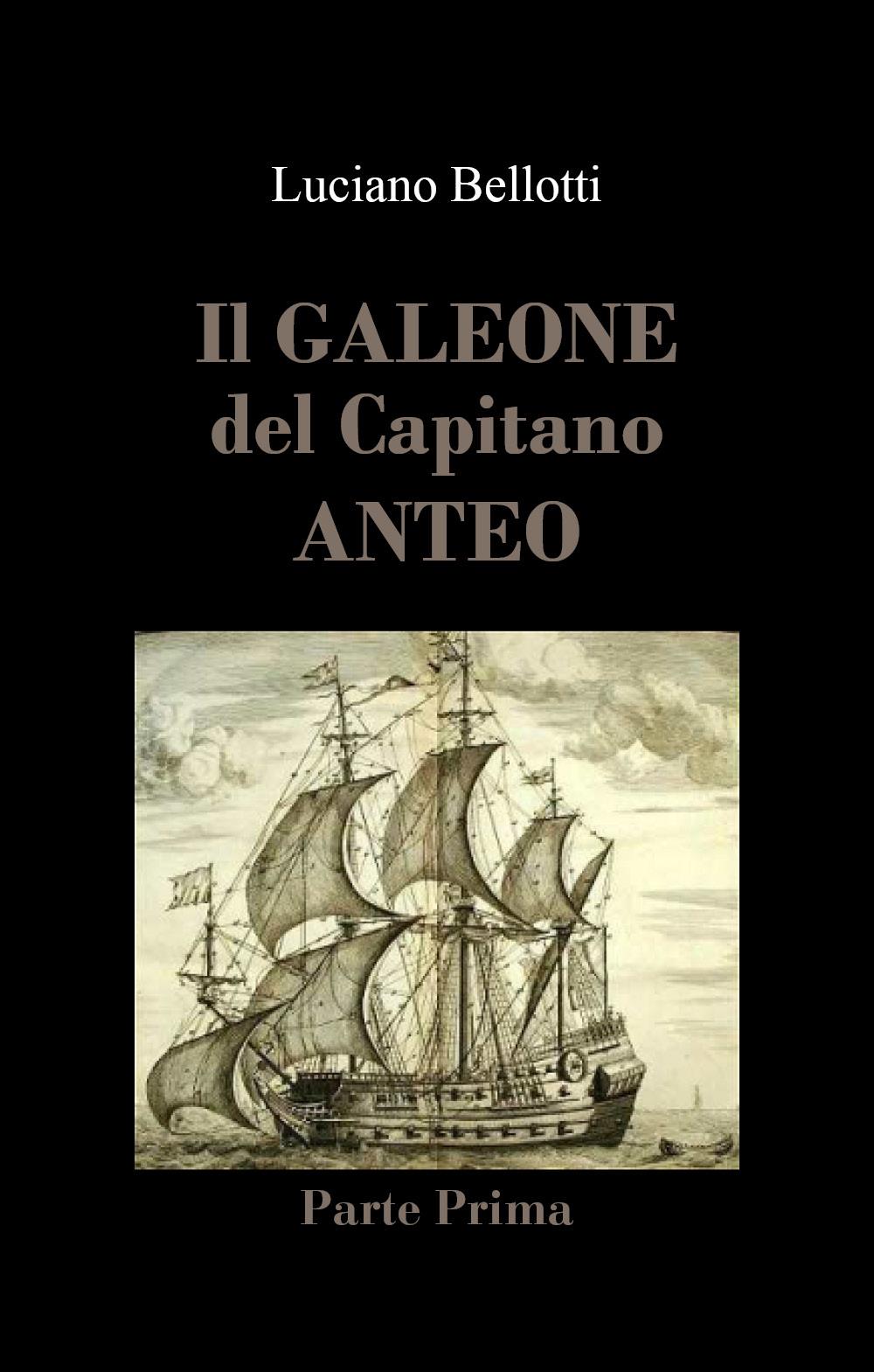 Il Galeone del capitano Anteo. Parte Prima