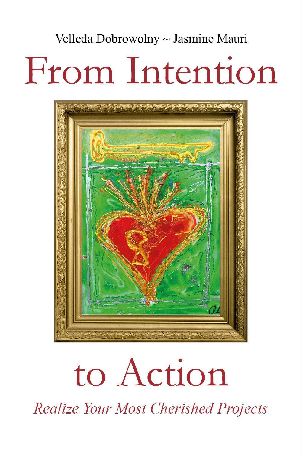 From Intention to Action: Realize Your Most Cherished Projects