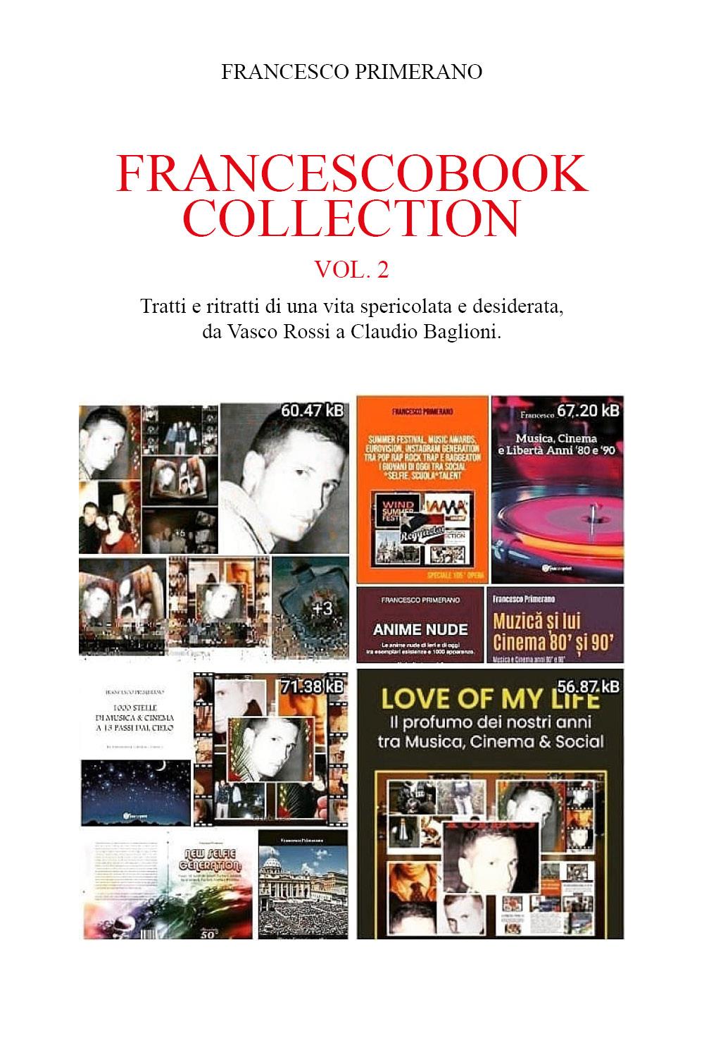 FRANCESCOBOOK  COLLECTION  Vol. 2  Tratti e ritratti di una vita spericolata e desiderata, da Vasco Rossi a Claudio Baglioni.