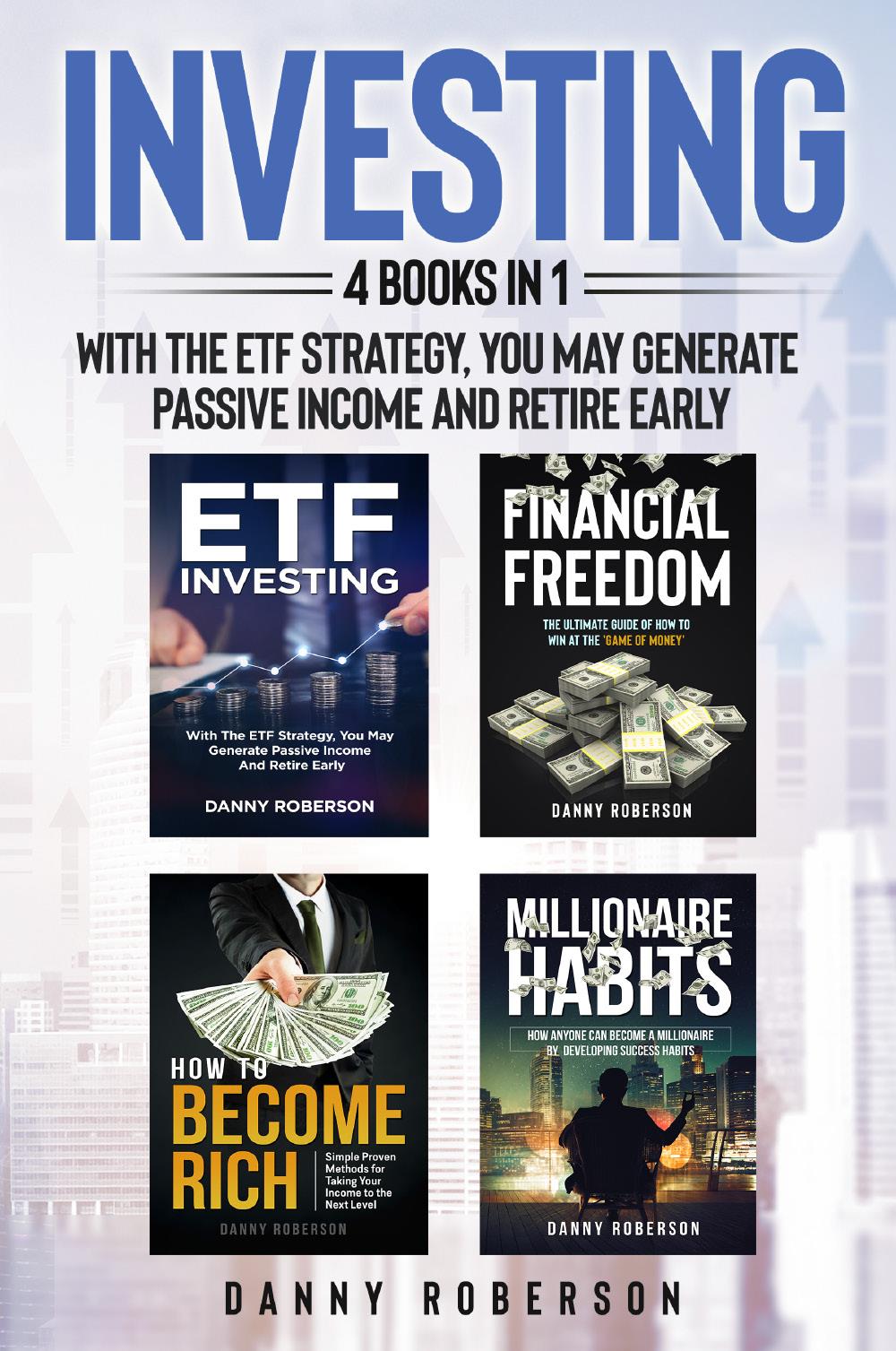 Investing (4 Books in 1). With the ETF Strategy, you may generate passive income and retire early