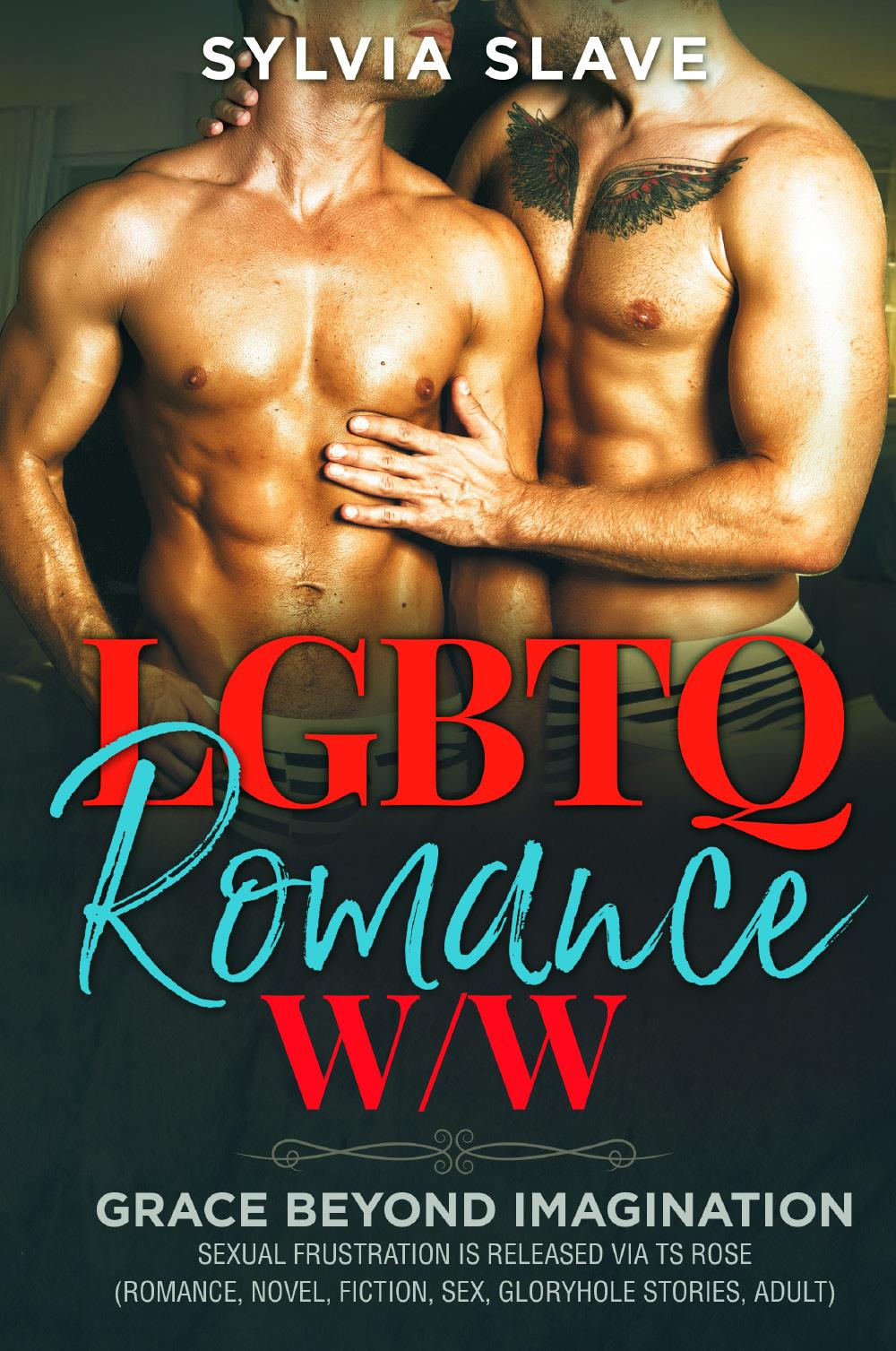 LGBTQ ROMANCE W/W. GRACE BEYOND IMAGINATION Sexual frustration is released via TS Rose (Romance, Novel, Fiction, Sex, Gloryhole stories, Adult)