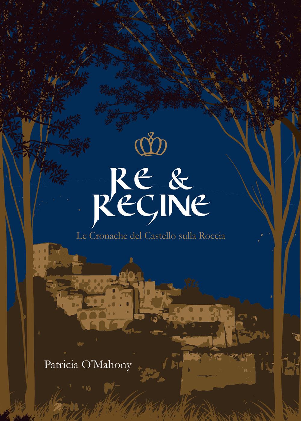 Re & Regine.Le cronache del Castello sulla Roccia