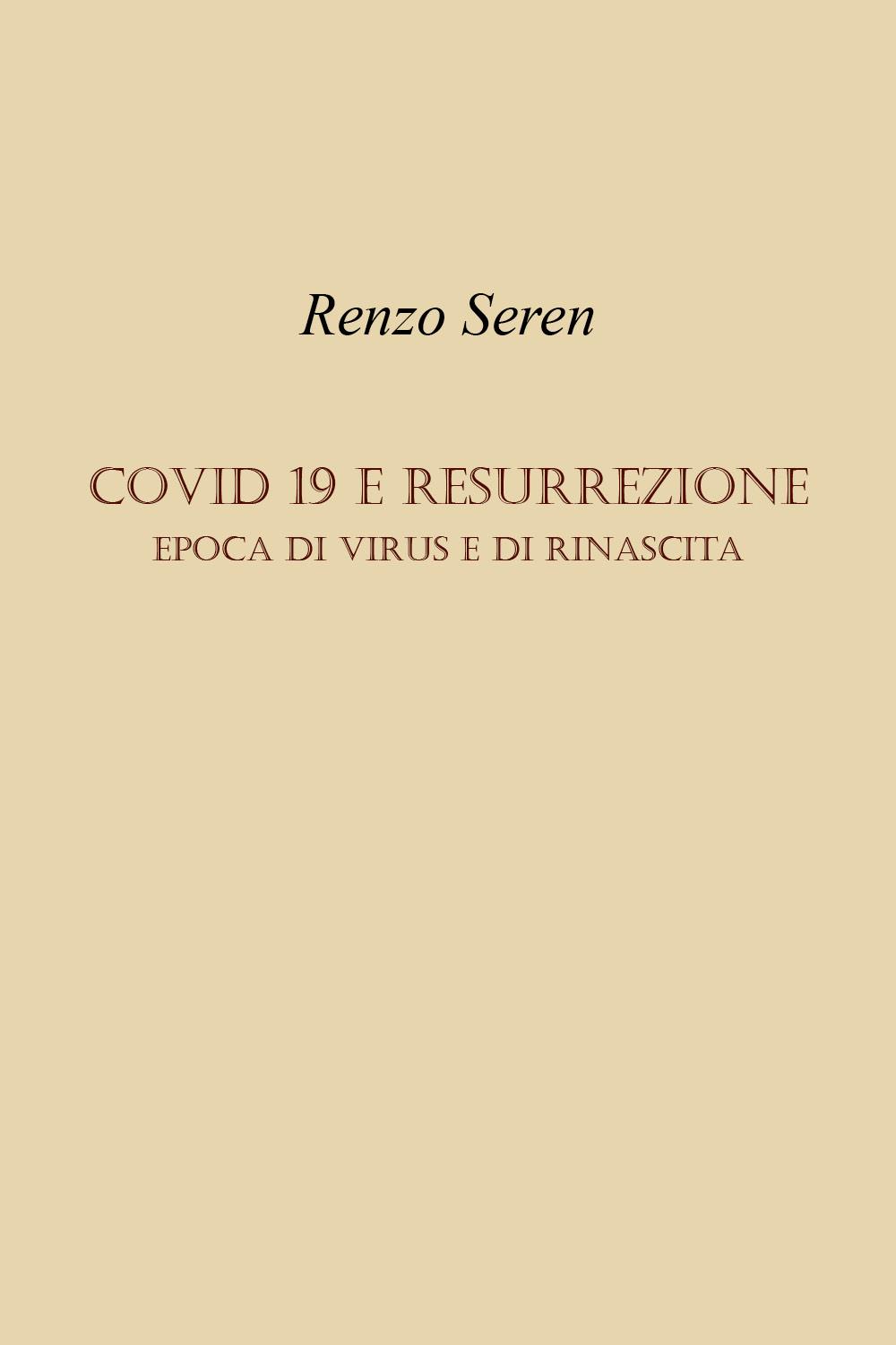 COVID 19 E RESURREZIONE. Epoca di virus e di rinascita