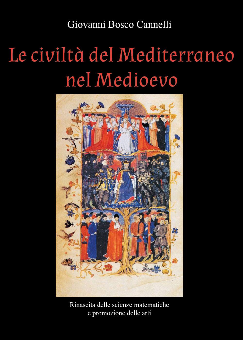 Le civiltà del Mediterraneo nel Medioevo. Rinascita delle scienze matematiche e promozione delle arti