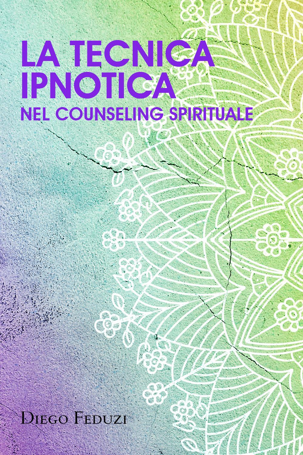 La tecnica ipnotica nel counseling spirituale