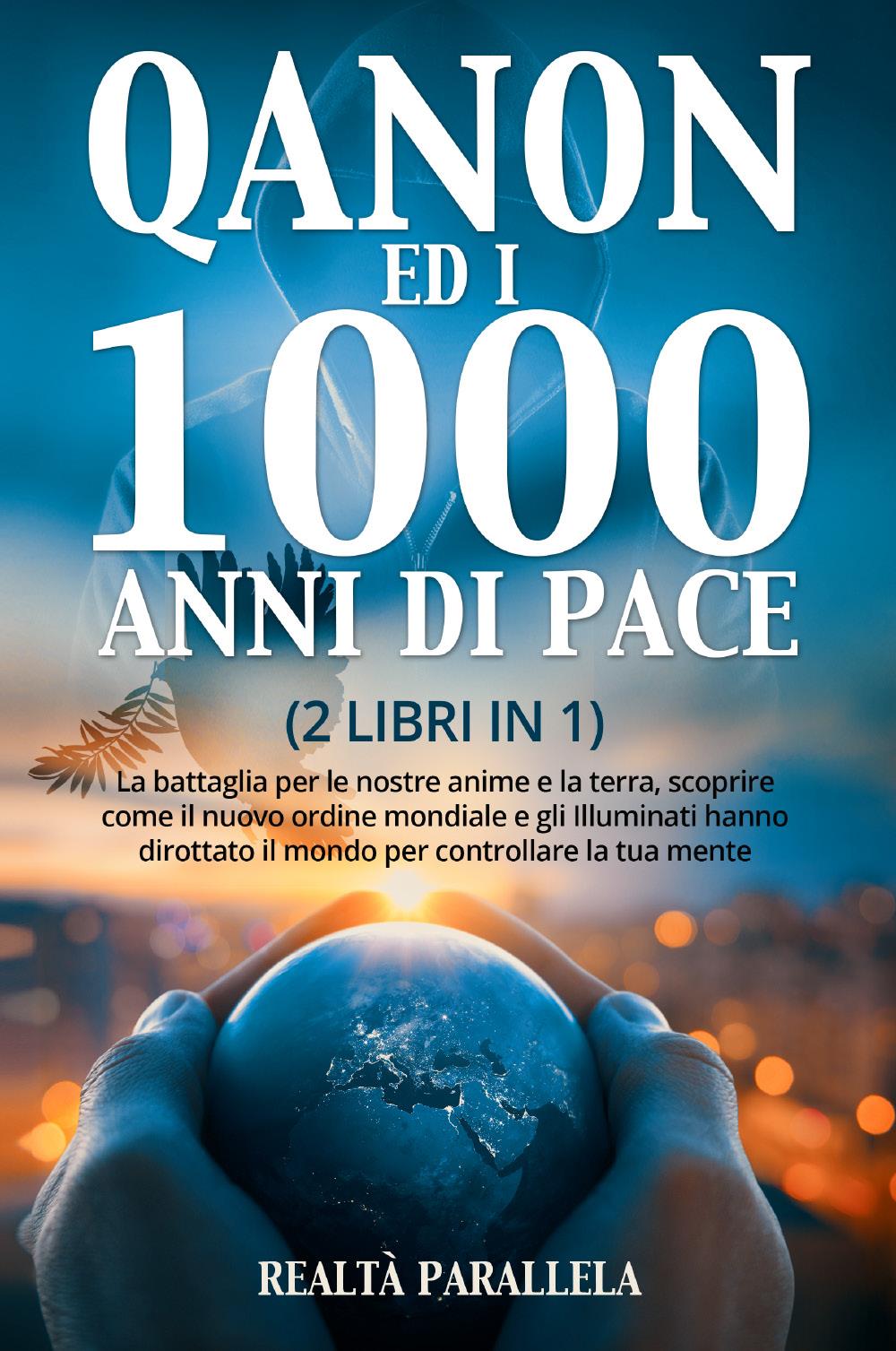 Qanon ed i 1000 anni di pace (2 libri in 1)