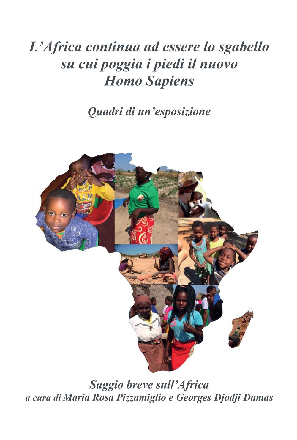 L’Africa continua ad essere lo sgabello su cui poggia i piedi il nuovo Homo Sapiens