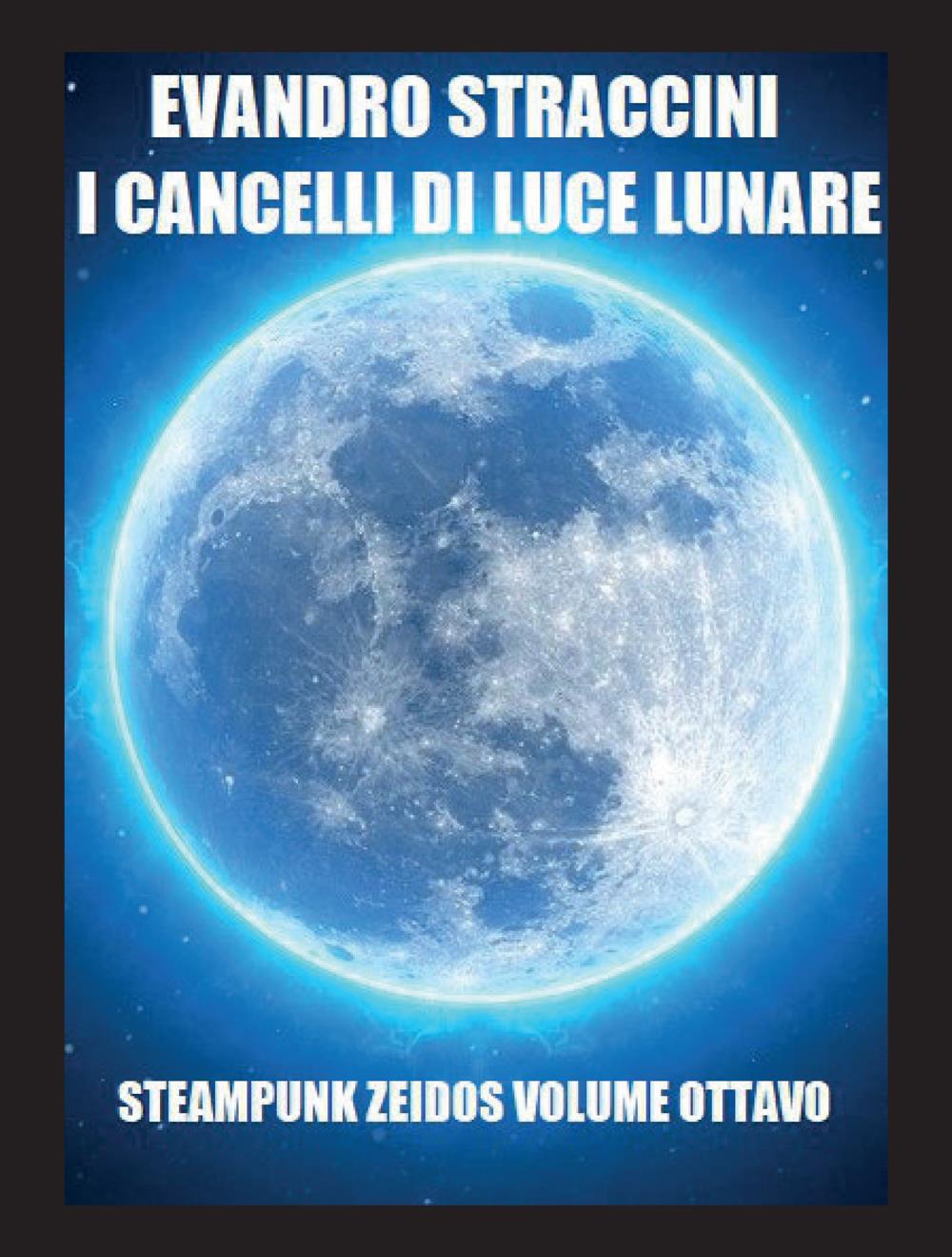 I Cancelli di Luce Lunare - Steampunk Zeidos volume ottavo