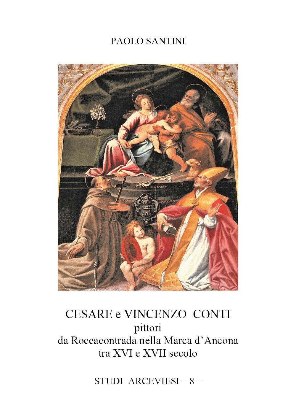 Cesare e Vincenzo Conti pittori da Roccacontrada nella Marca d’Ancona tra XVI e XVII secolo