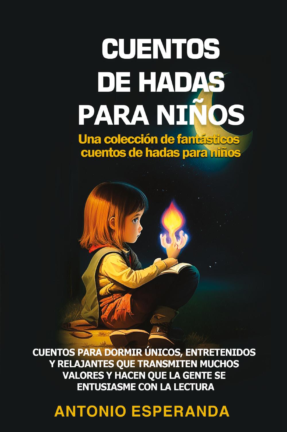 CUENTOS DE HADAS PARA NIÑOS Una colección de fantásticos cuentos de hadas para niños.