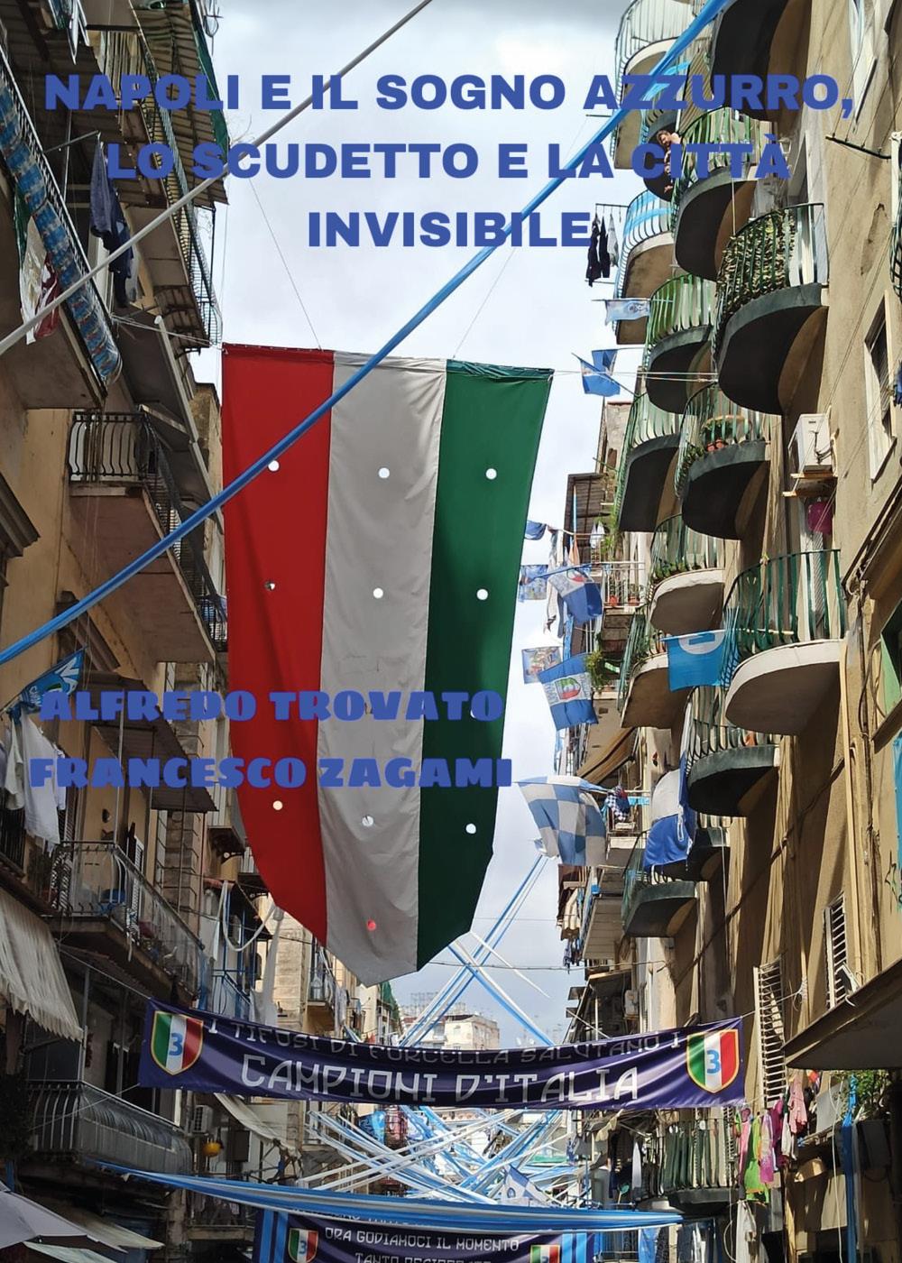 Napoli e il sogno azzurro - Lo scudetto e la città invisibile