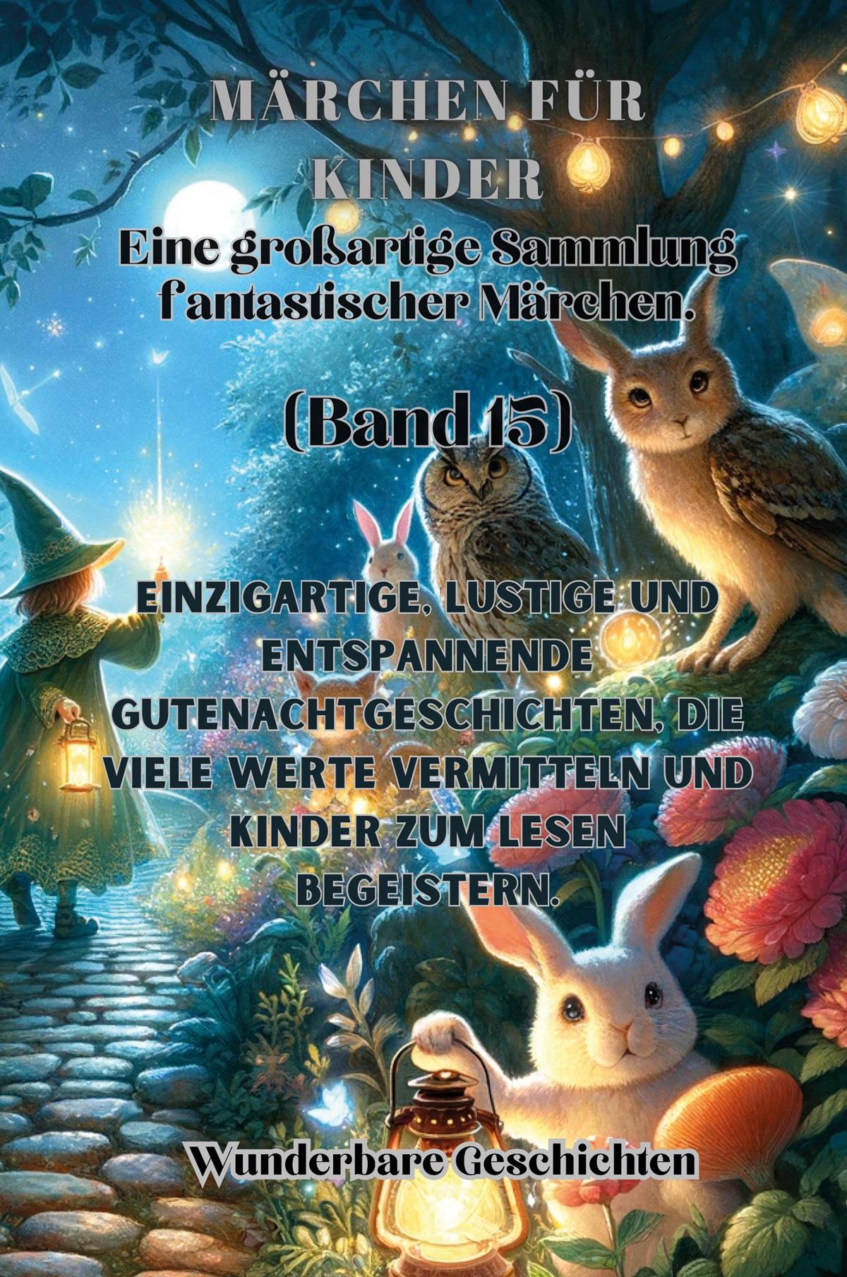 Märchen für Kinder Eine großartige Sammlung fantastischer Märchen. (Band 15)