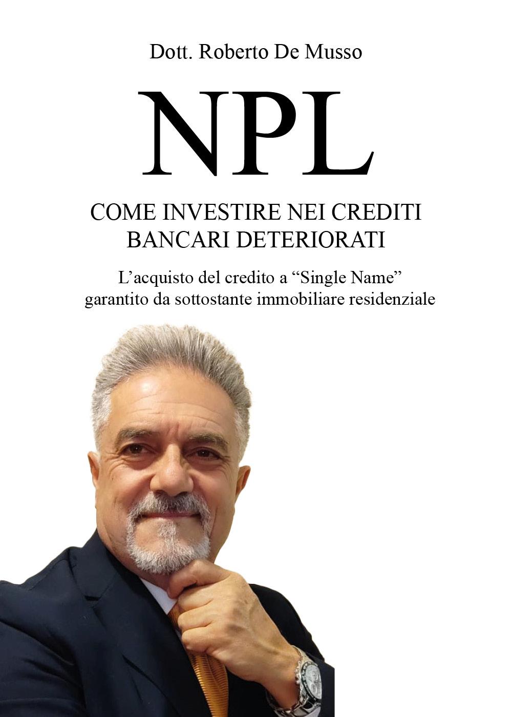 NPL - Come investire nei crediti bancari deteriorati. L'acquisto del credito a "Single Name" garantito da sottostante immobiliare residenziale