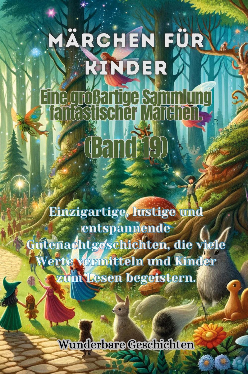 Märchen für Kinder Eine großartige Sammlung fantastischer Märchen. (Band 19)
