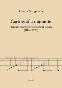 Cartografia migrante. Hercule Florence da Nizza al Brasile (1804-1879)