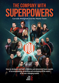 The company with superpowers. How we designed and built a cohesive and determined team capable of accommodating, protecting and enveloping all the needs of an ever changing market
