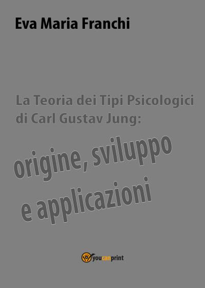 La teoria dei tipi psicologici di Carl Gustav Jung: origine, sviluppo e applicazioni