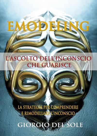 Emodeling - L'ASCOLTO DELL'INCONSCIO CHE GUARISCE