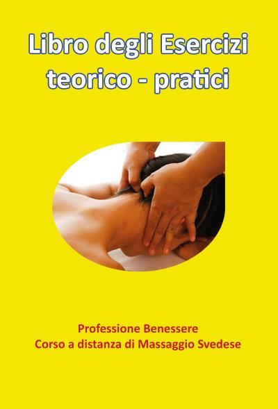 LIBRO DEGLI ESERCIZI - Professione Benessere - Corso a distanza di Massaggio Svedese