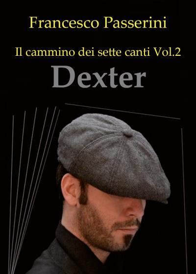 Dexter. Il cammino dei sette canti Vol. 2